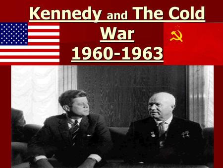 Kennedy and The Cold War