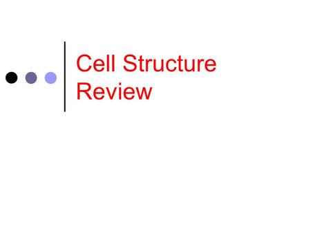 Cell Structure Review. Eukaryotic Cells Have a nucleus Found in multi-cellular organisms & some unicellular organisms.