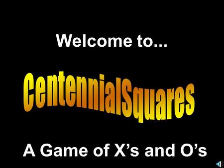 Welcome to... A Game of X’s and O’s. 789 456 123.