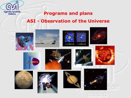 Programs and plans ASI - Observation of the Universe.