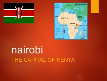 Nairobi THE CAPITAL OF KENYA. Not what you were expecting?