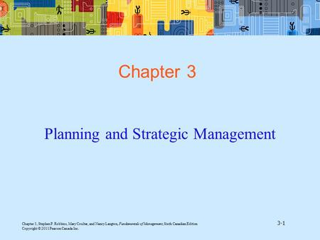 Chapter 3, Stephen P. Robbins, Mary Coulter, and Nancy Langton, Fundamentals of Management, Sixth Canadian Edition 3-1 Copyright © 2011 Pearson Canada.