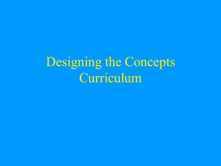 Designing the Concepts Curriculum. Exit Outcomes Program Outcomes Course Outcomes Unit Outcomes Lesson Outcomes.