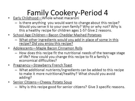 Family Cookery-Period 4 Early Childhood—Whole wheat macaroni – Is there anything you would want to change about this recipe? Would you serve it to your.