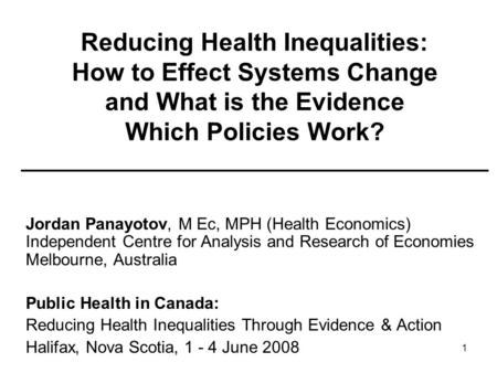 1 Reducing Health Inequalities: How to Effect Systems Change and What is the Evidence Which Policies Work? ______________________________________ Jordan.