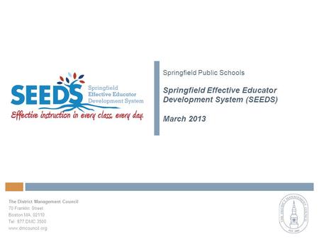 The District Management Council 70 Franklin Street Boston MA, 02110 Tel: 877.DMC.3500 www.dmcouncil.org Springfield Public Schools Springfield Effective.