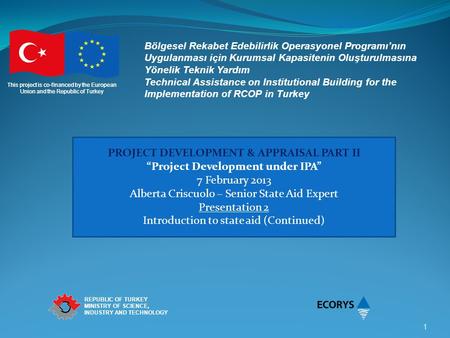 This project is co-financed by the European Union and the Republic of Turkey REPUBLIC OF TURKEY MINISTRY OF SCIENCE, INDUSTRY AND TECHNOLOGY 1 Bölgesel.