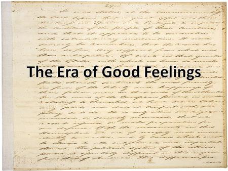 With the end of the War of 1812, the Democratic Republicans took firm control of the government. The presidential election of 1816 resulted in a landslide.