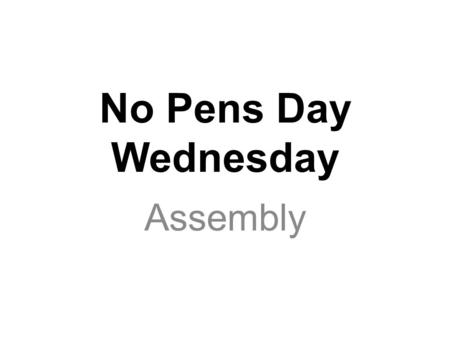 No Pens Day Wednesday Assembly. Imagine aliens landed and took you to a far off planet. Far off Planet.