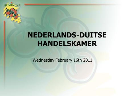 NEDERLANDS-DUITSE HANDELSKAMER Wednesday February 16th 2011.