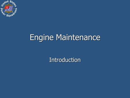 Engine Maintenance Introduction. 2 Syllabus What Makes the Boat Go What Makes the Boat Go Inboard Spark Engines – Part 1 Inboard Spark Engines – Part.