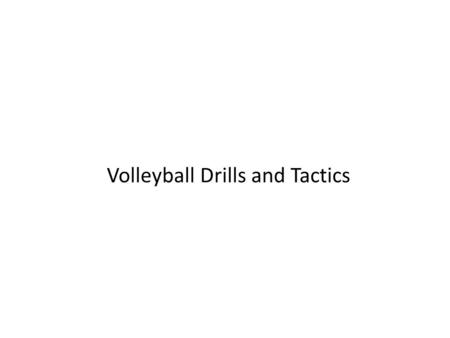 Volleyball Drills and Tactics. Chart Legend C = Coach X = General player or Target P = Passer H = Hitter S = Setter B = Blocker V = Server D = Defender.