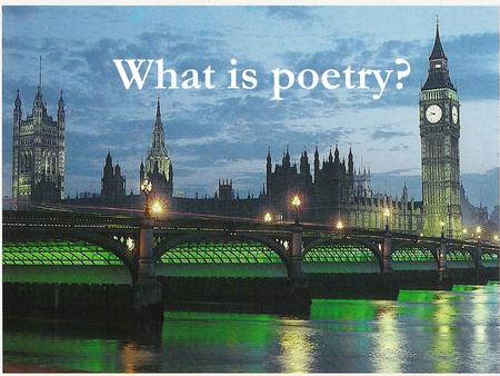 What is poetry?. From Prentice Hall Literature: Timeless Voices, Timeless Themes Poetry is… One of the three major types of literature (the others being.