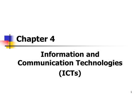 1 Chapter 4 Information and Communication Technologies (ICTs)