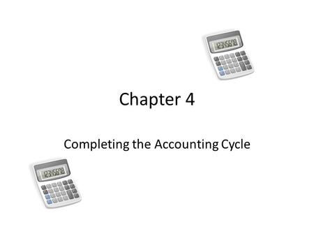 Chapter 4 Completing the Accounting Cycle. What is a Worksheet A multi-column form used in the adjustment process and a tool for preparing the financial.