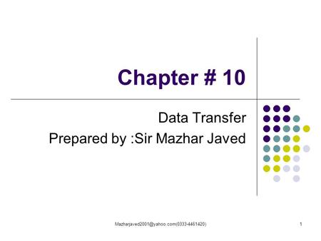 Chapter # 10 Data Transfer Prepared by :Sir Mazhar Javed.