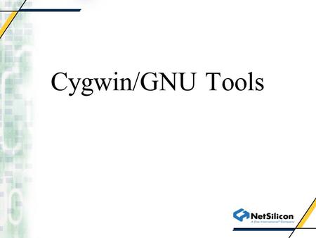 Cygwin/GNU Tools. The GNU Development Tools … run in a UNIX shell emulation called Cygwin / home tuttle usr local x-arm x-m68k … opt NetOS Cygwin bash.