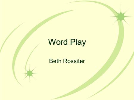 Word Play Beth Rossiter. Legends, Myths, Fables, & Tales Fact or Fiction? Reality or Fantasy?