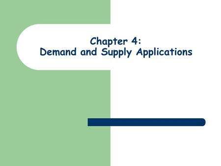 Chapter 4: Demand and Supply Applications. The Price System: Rationing and Allocating Resources.