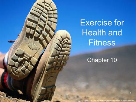 © 2008 McGraw-Hill Higher Education. All rights reserved. 1 Exercise for Health and Fitness Chapter 10.