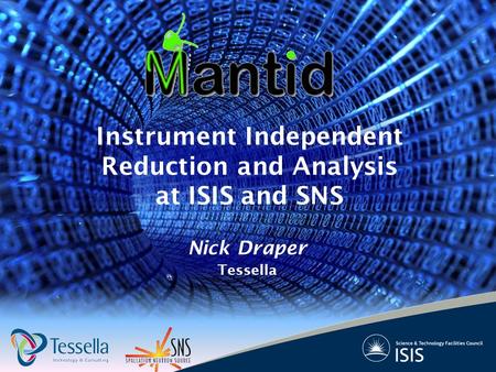 Nick Draper Tessella Instrument Independent Reduction and Analysis at ISIS and SNS.