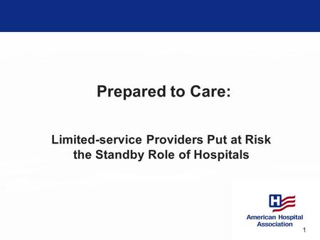 1 Prepared to Care: Limited-service Providers Put at Risk the Standby Role of Hospitals.