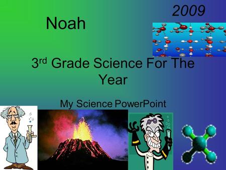 3 rd Grade Science For The Year My Science PowerPoint Noah 2009.