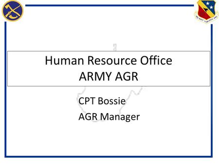 Human Resource Office ARMY AGR CPT Bossie AGR Manager.