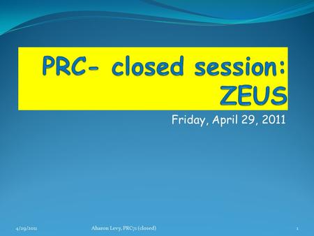 Friday, April 29, 2011 4/29/2011Aharon Levy, PRC71 (closed)1.