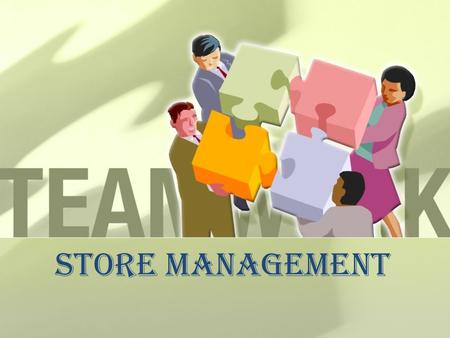 STORE MANAGEMENT. STORE MANAGER HANDLES THE EMPLOYEES- RECRUITS,SELECTS, TRAINS AND MOTIVATES EMPLOYEES. STORE MANAGEMENT HAS A DIRECT LINK WITH THE CUSTOMERS.