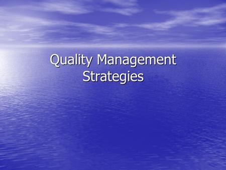 Quality Management Strategies. Dr. W.E. Deming A census bureau statistician A census bureau statistician Improved U.S. production during WWII Improved.