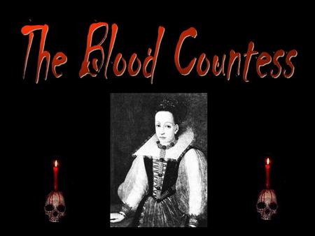 Countess Elizabeth Báthory may have been a butcher far more terrible than Jack the Ripper. In fact, the crimes attributed to her would make her one.