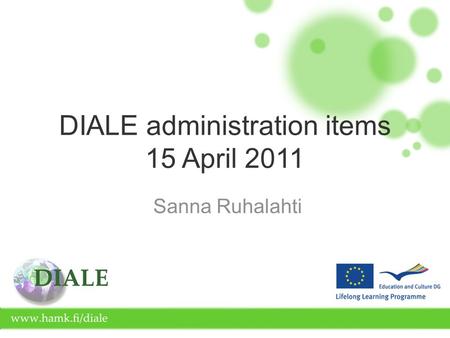 DIALE administration items 15 April 2011 Sanna Ruhalahti.