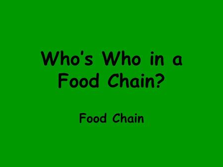 Who’s Who in a Food Chain?