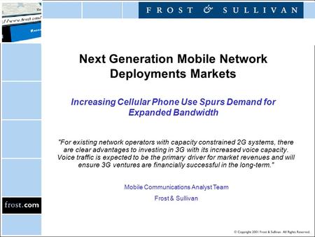 Next Generation Mobile Network Deployments Markets Increasing Cellular Phone Use Spurs Demand for Expanded Bandwidth For existing network operators with.