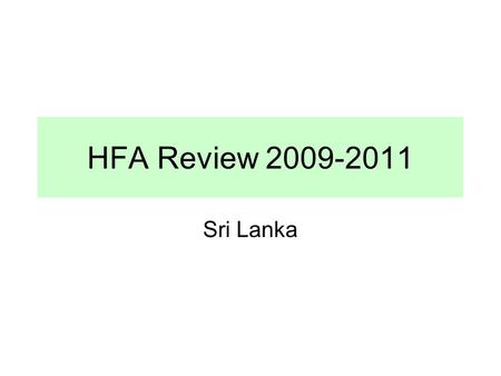 HFA Review 2009-2011 Sri Lanka. Consultations 42 members of National Platform were consulted. Five groups appointed by members to evaluate the progress.