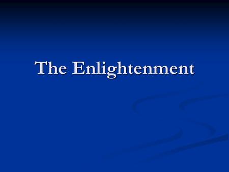 The Enlightenment. Shifting to a New Era Puritans Extremely religious Extremely religious Writing was a means of celebrating God Writing was a means of.