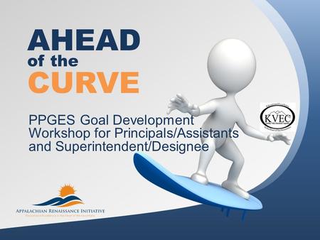 AHEAD PPGES Goal Development Workshop for Principals/Assistants and Superintendent/Designee of the CURVE.