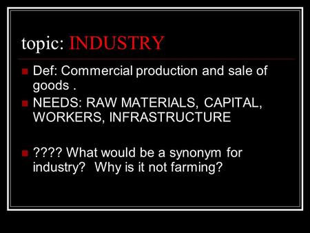 topic: INDUSTRY Def: Commercial production and sale of goods .