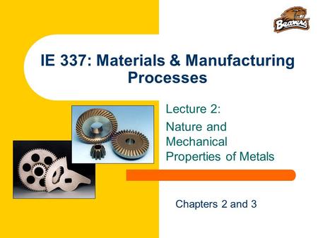 IE 337: Materials & Manufacturing Processes