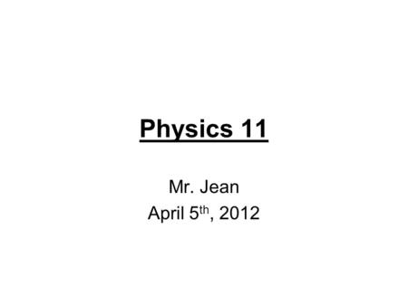 Physics 11 Mr. Jean April 5 th, 2012. The plan: Video clip of the day Science Fair Info 2D applied force.