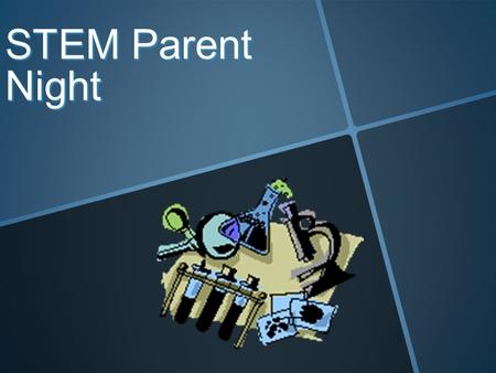 STEM Parent Night. What is STEM? An approach to teaching science, technology, engineering and/or math An approach to teaching science, technology, engineering.