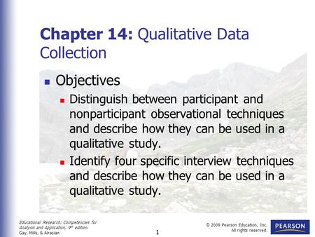 Educational Research: Competencies for Analysis and Application, 9 th edition. Gay, Mills, & Airasian © 2009 Pearson Education, Inc. All rights reserved.