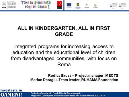 ALL IN KINDERGARTEN, ALL IN FIRST GRADE Integrated programs for increasing access to education and the educational level of children from disadvantaged.