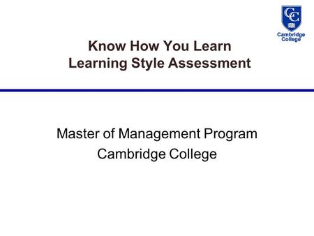 Know How You Learn Learning Style Assessment Master of Management Program Cambridge College.