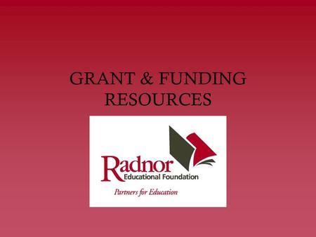 GRANT & FUNDING RESOURCES. Where are the $$$$? 10 – 11% support from Foundations 3 – 5 % support from Corporations 84% from individual giving !!!