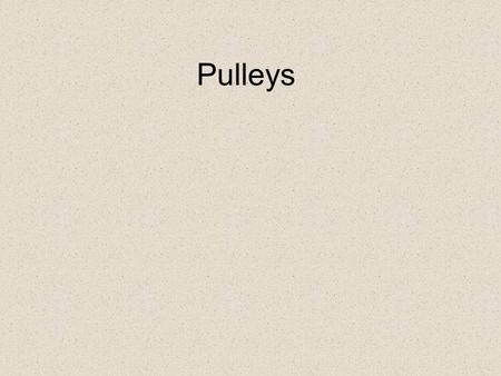 Pulleys.