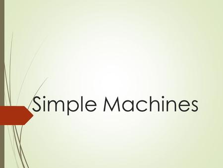 Simple Machines.