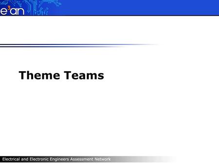 Theme Teams. Eight Regional Teams (perhaps)  North West  North East  Northern Ireland  West Midlands  East Midlands  South West  South Coast 