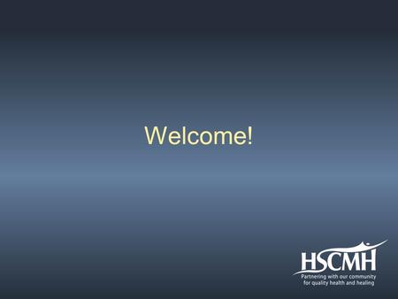 Welcome!. Strategic Development and Facility Master Planning Board Approved in October 2010 Hot Springs County Memorial Hospital.